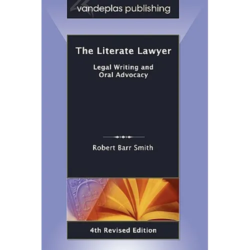 The Literate Lawyer: Legal Writing and Oral Advocacy, 4th Revised Edition - Paperback