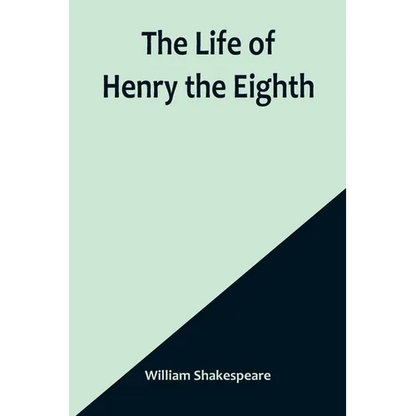 The Life of Henry the Eighth - Paperback