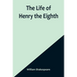 The Life of Henry the Eighth - Paperback