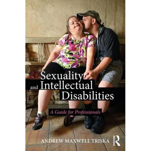 Sexuality and Intellectual Disabilities: A Guide for Professionals - Paperback