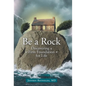 Be a Rock: Discovering a Firm Foundation for Life - Hardcover