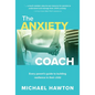 Anxiety Coach: Every Parent's Guide to Building Resilience in Their Child - Paperback