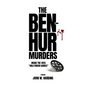 The Ben-Hur Murders: Inside the 1925 Hollywood Games [A Novel] - Paperback