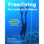 FREEDIVING - The Guide to 20 Meters: A Complete Manual for the 2nd Level of Free Diving - Paperback