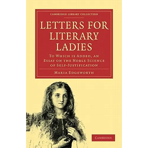Letters for Literary Ladies: To Which Is Added, an Essay on the Noble Science of Self-Justification - Paperback