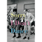 Sorry I Don't Dance: Why Men Refuse to Move - Paperback