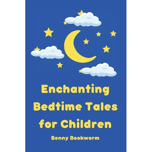 Enchanting Bedtime Tales for Children: A collection of enchanting bedtime stories for little ones - Paperback