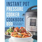 Instant Pot Pressure Cooker Cookbook: 800 Recipes The Complete Book for Beginners - Paperback