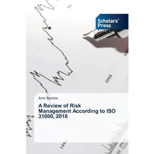 A Review of Risk Management According to ISO 31000, 2018 - Paperback