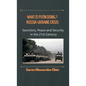 What is Putin Doing? Russia - Ukraine Crisis: Sanctions, Peace and Security in the 21st Century - Hardcover
