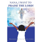 Nana, I Want To Praise The Lord - Paperback