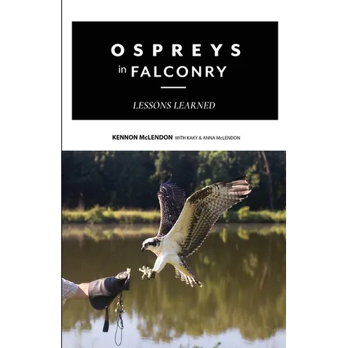 Ospreys in Falconry: Lessons Learned - Paperback