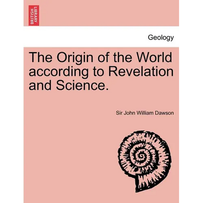 The Origin of the World According to Revelation and Science. - Paperback