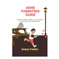 ADHD Parenting Guide: Understanding ADHD, an easy guide for parents with ADHD kids. - Paperback