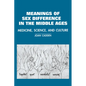 The Meanings of Sex Difference in the Middle Ages: Medicine, Science, and Culture - Paperback