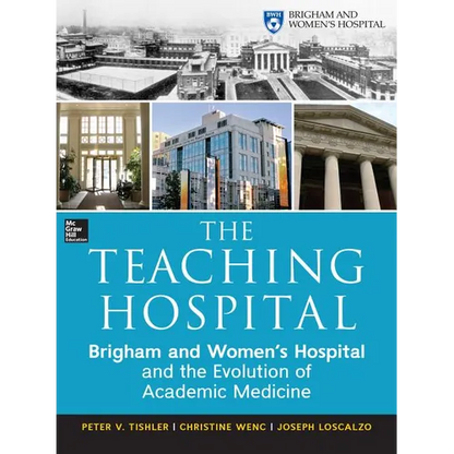 The Teaching Hospital: Brigham and Women's Hospital and the Evolution of Academic Medicine - Hardcover