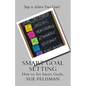 Smart Goal Setting: How to Set Smart Goals - Paperback