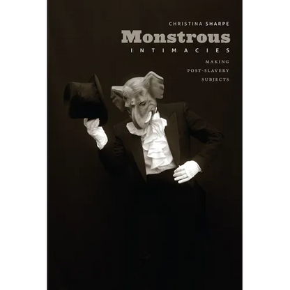 Monstrous Intimacies: Making Post-Slavery Subjects - Paperback