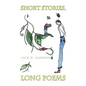 Short Stories, Long Poems - Paperback