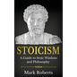Stoicism: A Guide to Stoic Wisdom and Philosophy - Hardcover