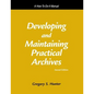 Developing and Maintaining Practical Archives: A How-To-Do-It Manual - Paperback