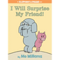 I Will Surprise My Friend!-An Elephant and Piggie Book - Hardcover