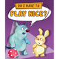 Do I Have to Play Nice? - Library Binding