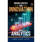 Driving Strategy and Innovation with Analytics - Hardcover