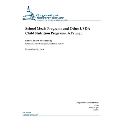 School Meals Programs and Other USDA Child Nutrition Programs: A Primer - Paperback