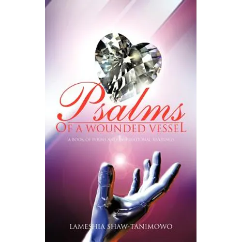 Psalms of a Wounded Vessel: A book of poems and inspirational readings - Paperback