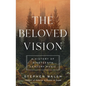 The Beloved Vision: A History of Nineteenth Century Music - Hardcover