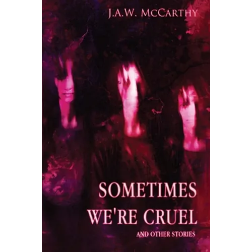Sometime's We're Cruel and Other Stories - Paperback