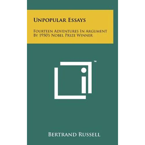 Unpopular Essays: Fourteen Adventures in Argument by 1950's Nobel Prize Winner - Hardcover