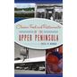 Classic Food and Restaurants of the Upper Peninsula - Hardcover