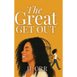 The Great Get Out: How To Build The Life You Want - Hardcover