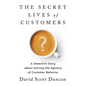 The Secret Lives of Customers: A Detective Story about Solving the Mystery of Customer Behavior - Hardcover