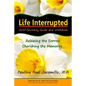 Life Interrupted: Grief Recovery Guide and Workbook - Paperback