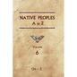 Native Peoples A to Z (Volume Six): A Reference Guide to Native Peoples of the Western Hemisphere - Hardcover