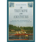 The Triumph of the Amateurs: The Rise, Ruin, and Banishment of Professional Rowing in the Gilded Age - Hardcover