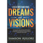 Understanding Dreams and Visions - Paperback