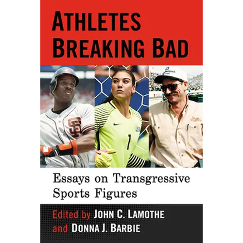 Athletes Breaking Bad: Essays on Transgressive Sports Figures - Paperback