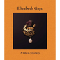Elizabeth Gage: A Life in Jewellery - Hardcover