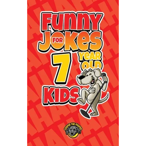 Funny Jokes for 7 Year Old Kids: 100+ Crazy Jokes That Will Make You Laugh Out Loud! - Hardcover