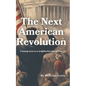 The Next American Revolution: (Coming Soon to a neighborhood near you) - Paperback