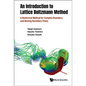Introduction to the Lattice Boltzmann Method, An: A Numerical Method for Complex Boundary and Moving Boundary Flows - Hardcover