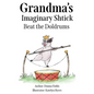 Grandma's Imaginary Shtick Beat the Doldrums - Hardcover