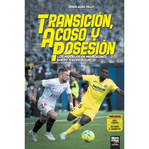 Transición, acoso y posesión: Los modelos de Marcelino, Emery y Lopetegui - Paperback