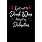 I Just Wanna Drink Wine And Pet My Dalmatian - Paperback