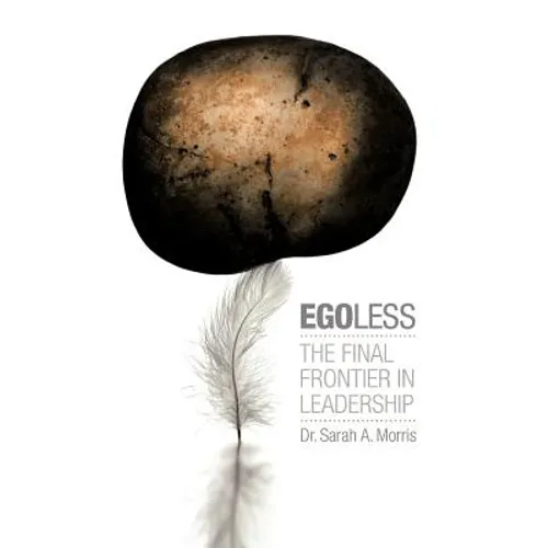 Egoless: The Final Frontier in Leadership - Paperback