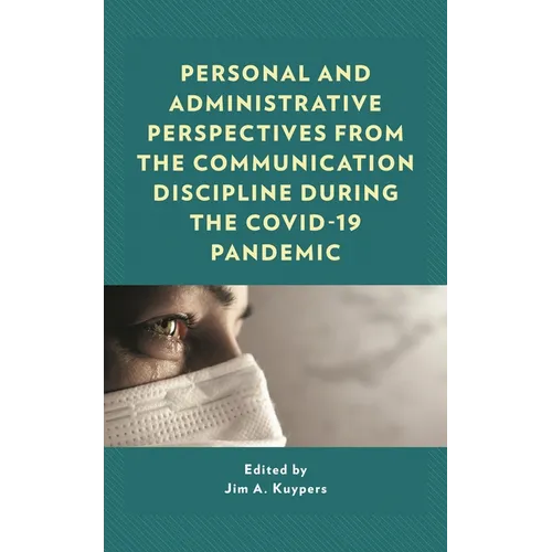 Personal and Administrative Perspectives from the Communication Discipline during the COVID-19 Pandemic - Hardcover